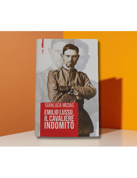 Emilio Lussu il cavaliere indomito - Gianluca Medas  | Scintu Bazar